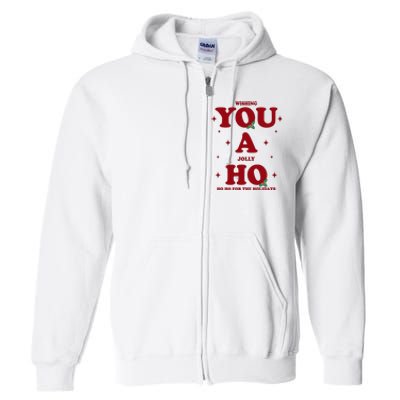 Wishing You A Jolly Ho Ho Ho For The Holidays Full Zip Hoodie