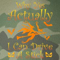 Why Yes Actually I Can Drive A Stick Funny Witch Costume Legacy Tie Dye Trucker Hat