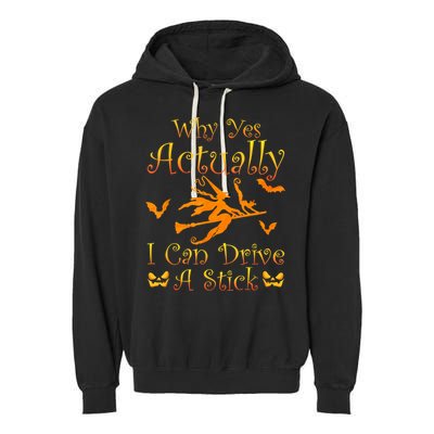 Why Yes Actually I Can Drive A Stick Funny Witch Costume Garment-Dyed Fleece Hoodie