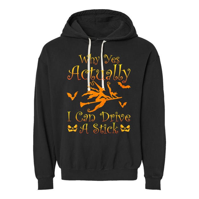 Why Yes Actually I Can Drive A Stick Funny Witch Costume Garment-Dyed Fleece Hoodie