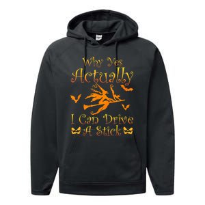 Why Yes Actually I Can Drive A Stick Funny Witch Costume Performance Fleece Hoodie