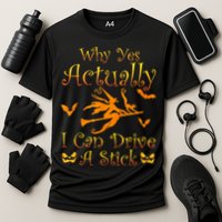 Why Yes Actually I Can Drive A Stick Funny Witch Costume Performance Shirt