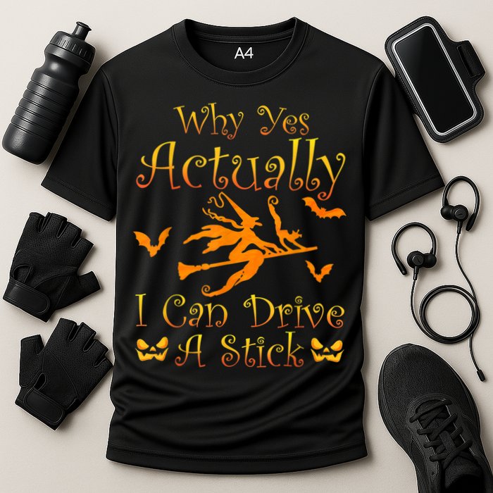 Why Yes Actually I Can Drive A Stick Funny Witch Costume Performance Shirt