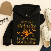 Why Yes Actually I Can Drive A Stick Funny Witch Costume Hoodie