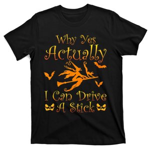 Why Yes Actually I Can Drive A Stick Funny Witch Costume T-Shirt