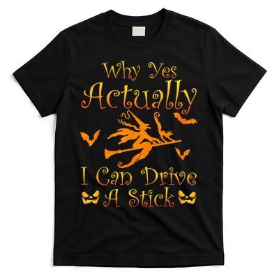 Why Yes Actually I Can Drive A Stick Funny Witch Costume T-Shirt