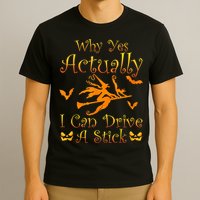 Why Yes Actually I Can Drive A Stick Funny Witch Costume T-Shirt