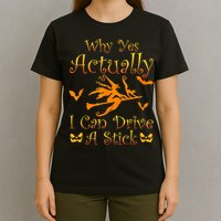 Why Yes Actually I Can Drive A Stick Funny Witch Costume T-Shirt