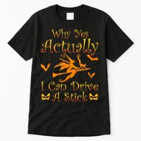 Why Yes Actually I Can Drive A Stick Funny Witch Costume Tall T-Shirt