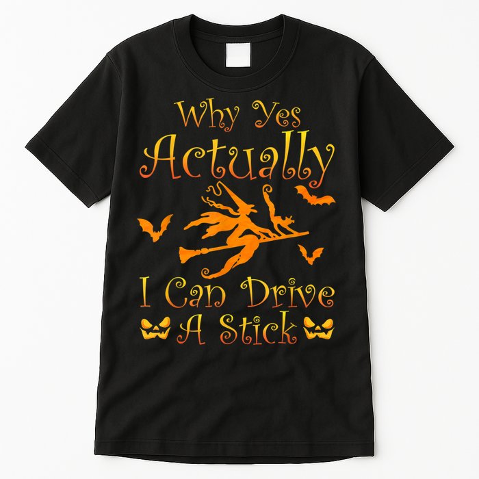 Why Yes Actually I Can Drive A Stick Funny Witch Costume Tall T-Shirt