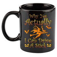 Why Yes Actually I Can Drive A Stick Funny Witch Costume 11oz C Handle Ceramic Mug