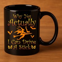 Why Yes Actually I Can Drive A Stick Funny Witch Costume 11oz C Handle Ceramic Mug