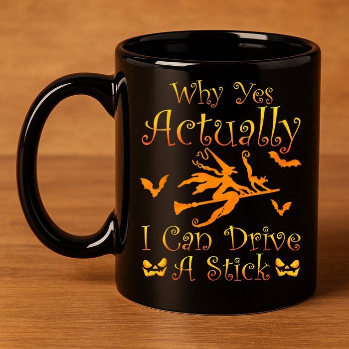 Why Yes Actually I Can Drive A Stick Funny Witch Costume 11oz C Handle Ceramic Mug