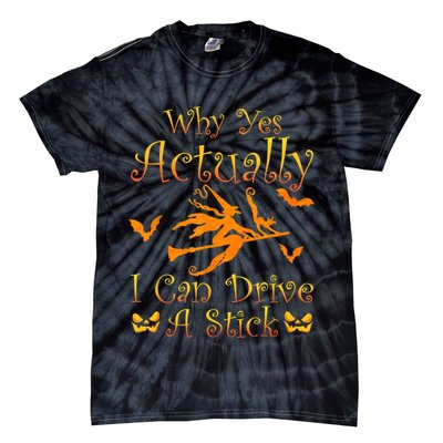 Why Yes Actually I Can Drive A Stick Funny Witch Costume Tie-Dye T-Shirt