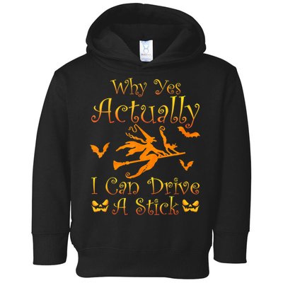 Why Yes Actually I Can Drive A Stick Funny Witch Costume Toddler Hoodie