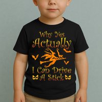 Why Yes Actually I Can Drive A Stick Funny Witch Costume Toddler T-Shirt