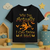 Why Yes Actually I Can Drive A Stick Funny Witch Costume Toddler T-Shirt