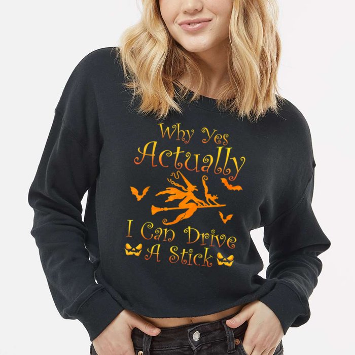 Why Yes Actually I Can Drive A Stick Funny Witch Costume Cropped Pullover Crew