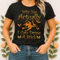 Why Yes Actually I Can Drive A Stick Funny Witch Costume Womens T-Shirt