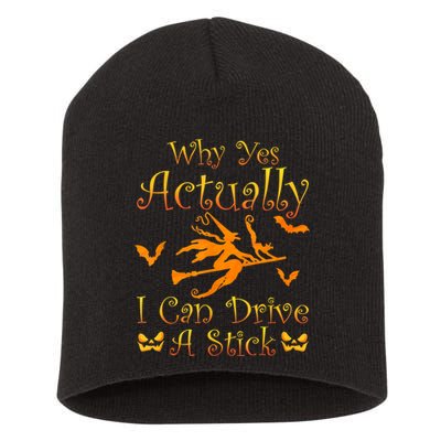 Why Yes Actually I Can Drive A Stick Funny Witch Costume Short Acrylic Beanie