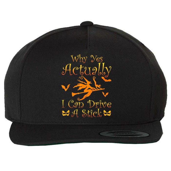 Why Yes Actually I Can Drive A Stick Funny Witch Costume Wool Snapback Cap