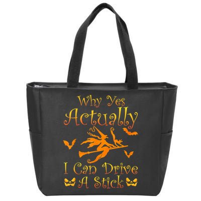 Why Yes Actually I Can Drive A Stick Funny Witch Costume Zip Tote Bag