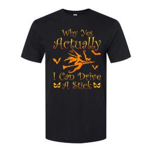 Why Yes Actually I Can Drive A Stick Funny Witch Costume Softstyle CVC T-Shirt