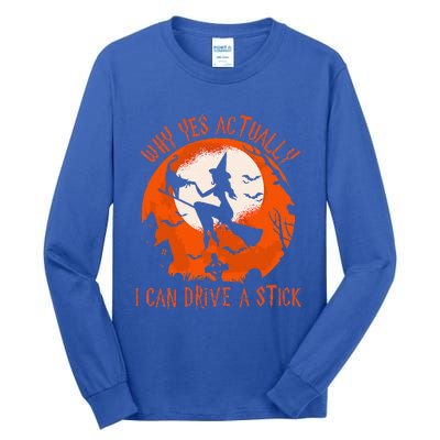 Why Yes Actually I Can Drive A S.tick Halloween Costume Tall Long Sleeve T-Shirt