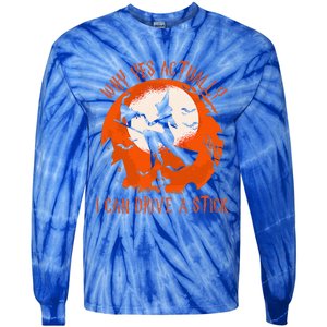 Why Yes Actually I Can Drive A S.tick Halloween Costume Tie-Dye Long Sleeve Shirt