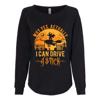 Why Yes Actually I Can Drive A Stick Witch Costume Halloween Gift Womens California Wash Sweatshirt