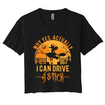 Why Yes Actually I Can Drive A Stick Witch Costume Halloween Gift Women's Crop Top Tee