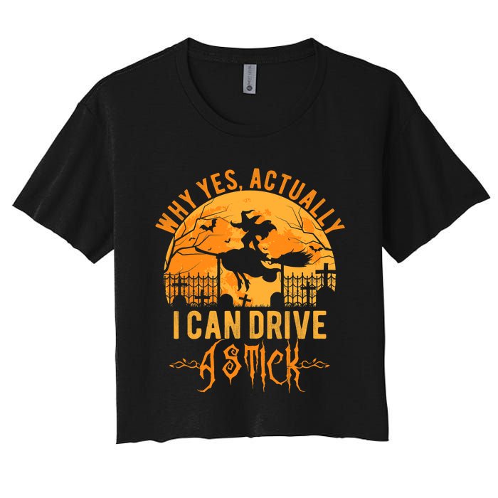 Why Yes Actually I Can Drive A Stick Witch Costume Halloween Gift Women's Crop Top Tee