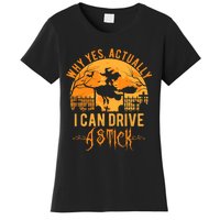 Why Yes Actually I Can Drive A Stick Witch Costume Halloween Gift Women's T-Shirt