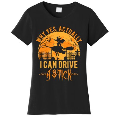 Why Yes Actually I Can Drive A Stick Witch Costume Halloween Gift Women's T-Shirt