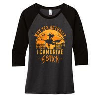 Why Yes Actually I Can Drive A Stick Witch Costume Halloween Gift Women's Tri-Blend 3/4-Sleeve Raglan Shirt