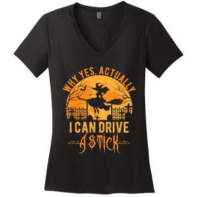 Why Yes Actually I Can Drive A Stick Witch Costume Halloween Gift Women's V-Neck T-Shirt