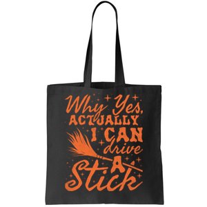 Why Yes Actually I Can Drive A Stick Halloween Witch Tote Bag