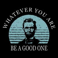 Whatever You Are A Good One Abraham Lincoln Women's Crop Top Tee
