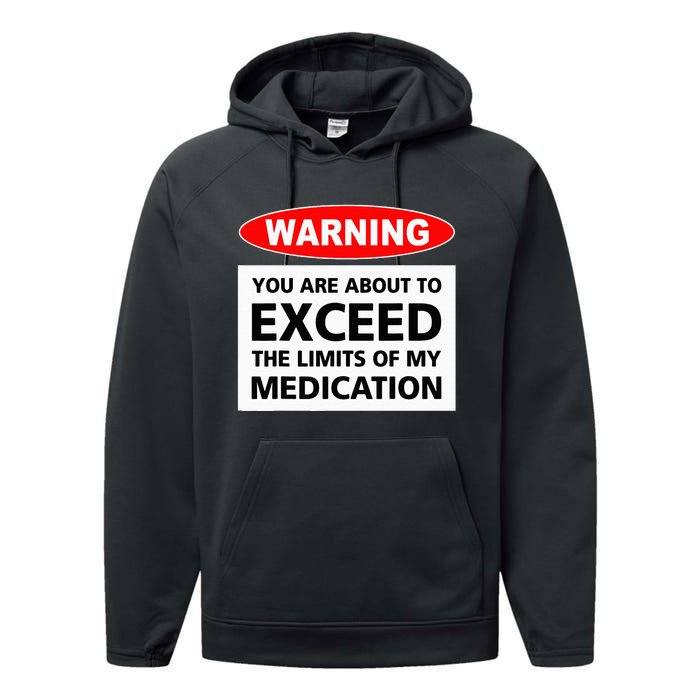 Warning You Are About To Exceed The Limits Of My Medication Performance Fleece Hoodie