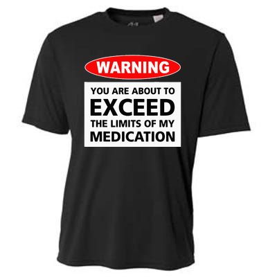 Warning You Are About To Exceed The Limits Of My Medication Cooling Performance Crew T-Shirt