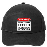 Warning You Are About To Exceed The Limits Of My Medication 7-Panel Snapback Hat