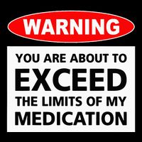 Warning You Are About To Exceed The Limits Of My Medication 7-Panel Snapback Hat