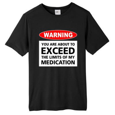 Warning You Are About To Exceed The Limits Of My Medication Tall Fusion ChromaSoft Performance T-Shirt