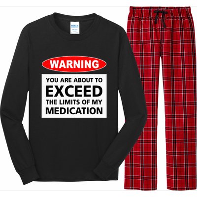 Warning You Are About To Exceed The Limits Of My Medication Long Sleeve Pajama Set