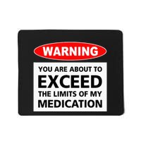 Warning You Are About To Exceed The Limits Of My Medication Mousepad