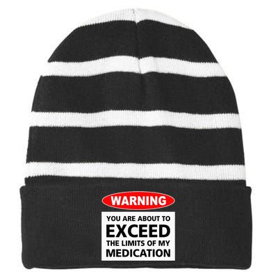 Warning You Are About To Exceed The Limits Of My Medication Striped Beanie with Solid Band