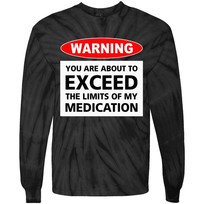 Warning You Are About To Exceed The Limits Of My Medication Tie-Dye Long Sleeve Shirt