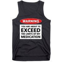 Warning You Are About To Exceed The Limits Of My Medication Tank Top