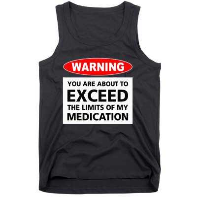 Warning You Are About To Exceed The Limits Of My Medication Tank Top