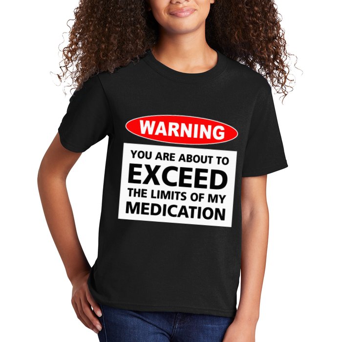Warning You Are About To Exceed The Limits Of My Medication Kids T-Shirt